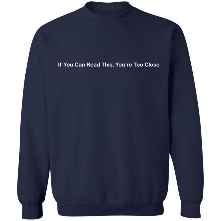 If You Can Read This You're Too Close Sweatshirt - Happy Spring Tee