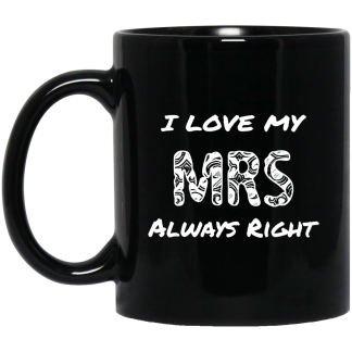 I Love My Mrs Always right funny quotes on black mug